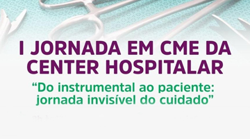 Labnews na I Jornada em CME da Center Hospitalar<br>“Do instrumental ao paciente: jornada invisível do cuidado”